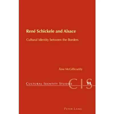 Abbildung von René Schickele and Alsace: Cultural Identity between the Borders (Cultural Studies, Band 11)