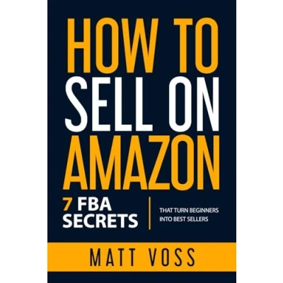 Abbildung von How to Sell on Amazon: 7 FBA Secrets That Turn Beginners into Best Sellers