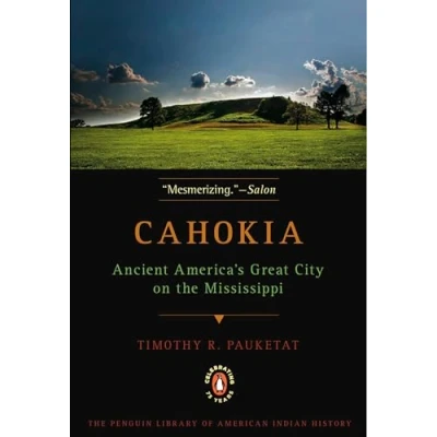 Abbildung von Cahokia: Ancient America&#039;s Great City on the Mississippi (Penguin Library of American Indian History)