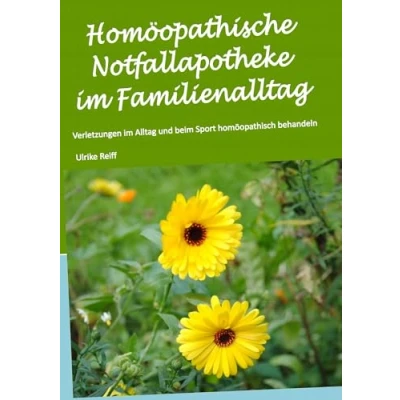Abbildung von Homöopathische Notfallapotheke im Familienalltag: Verletzungen Alltag und beim Sport homöopathisch behandeln