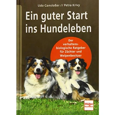 Abbildung von Ein guter Start ins Hundeleben: Der verhaltensbiologische Ratgeber für Züchter und Welpenbesitzer