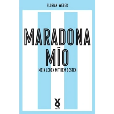 Abbildung von Maradona Mío: Mein Leben mit dem Besten (Ikonen)