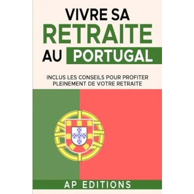 Abbildung von Comment vivre sa retraite au Portugal: Inclus les conseils pour profiter pleinement de votre (Collection retraite)