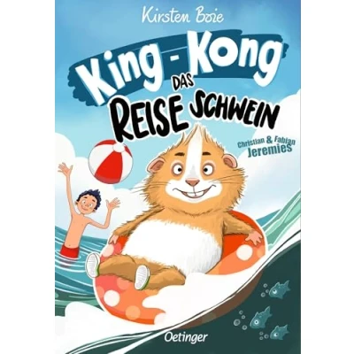 Abbildung von King Kong, das Reiseschwein: Die abenteuerliche Meerschweinchen Urlaubsgeschichte von Kirsten Boie für Kinder ab 8 Jahren mit frechen neuen Illustrationen
