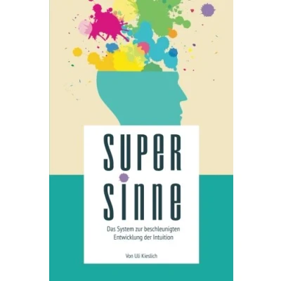 Abbildung von Supersinne: Das System zur beschleunigten Entwicklung der Intuition