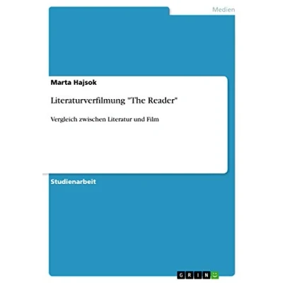 Abbildung von Literaturverfilmung &quot;The Reader&quot;: Vergleich zwischen Literatur und Film