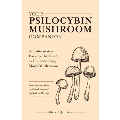 Abbildung von Your Psilocybin Mushroom Companion: An Informative, Easy to Use Guide Understanding Magic Mushrooms—From Tips and Trips Microdosing Psychedelic Therapy