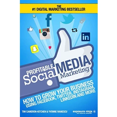 Abbildung von Profitable Social Media Marketing: How To Grow Your Business Using Facebook, Twitter, Instagram, LinkedIn And More (Digital Marketing by Exposure Ninja)