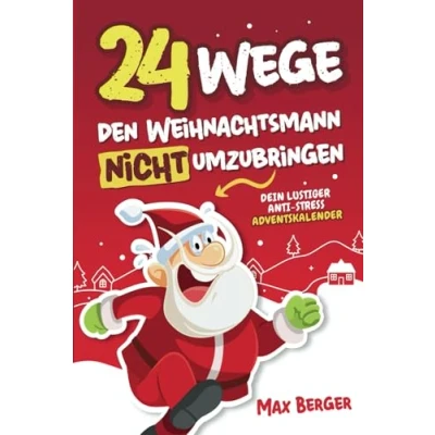 Abbildung von 24 Wege, den Weihnachtsmann nicht umzubringen: Dein lustiger Anti Stress Adventskalender mit außergewöhnlichen Witzen, Rätseln und kreativen Aufgaben