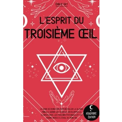 Abbildung von L’esprit du troisième œil: Le guide de divination pour réveiller la glande pinéale, guérir les chakras, développer clairvoyance, pouvoirs psychiques et visions grâce à l’éveil 3ème oeil