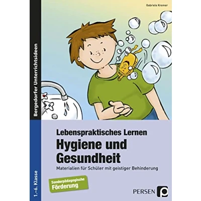 Abbildung von Lebenspraktisches Lernen: Hygiene und Gesundheit: Materialien für Schüler mit geistiger Behinderung (1. bis 6. Klasse)