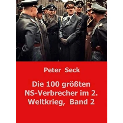 Abbildung von Die 100 größten NS Verbrecher im 2. Weltkrieg, Band 2: Wahrheit kommt doch ans Licht