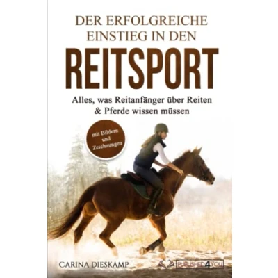 Abbildung von Der erfolgreiche Einstieg in den Reitsport: Alles, was Reitanfänger über Reiten &amp; Pferde wissen müssen (mit Bildern und Zeichnungen)