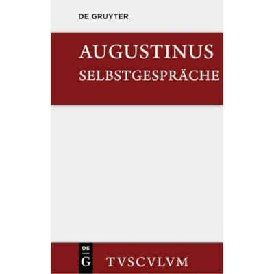 Abbildung von Selbstgespräche: Soliloquiorum Libri Duo. Lateinisch Und Deutsch (Sammlung Tusculum)