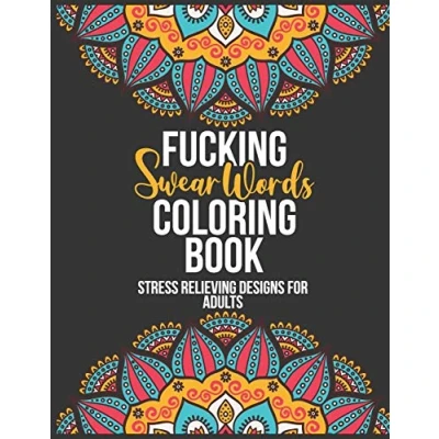 Abbildung von Fucking Swear Words Coloring Book: Stress Relieving Book For Adults 30 Fun Curse Word To Color and Relaxation