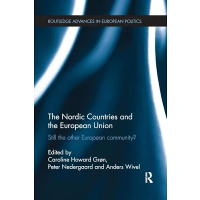 Abbildung von the Nordic Countries and European Union: Still other community? (Routledge Advances in Politics)