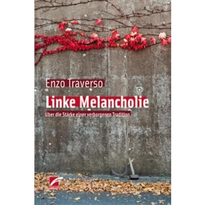 Abbildung von Linke Melancholie: Über die Stärke einer verborgenen Tradition