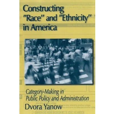 Abbildung von Constructing Race and Ethnicity in America: Category making Public Policy Administration