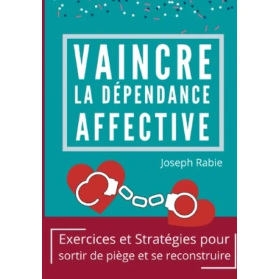 Abbildung von Vaincre La dépendance affective: Exercices et stratégies pour sortir du piège se reconstruire.