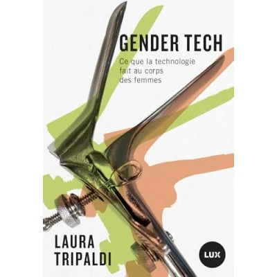 Abbildung von Gender tech Ce que la technologie fait au corps des femmes: Comment contrôle le femmes
