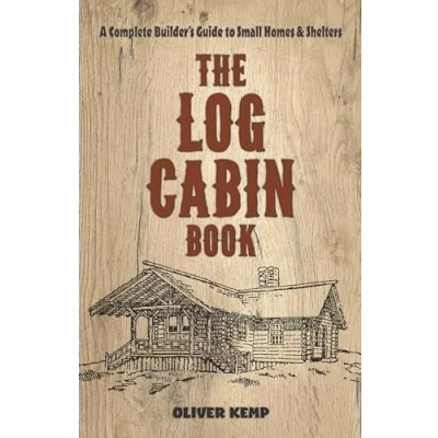 Abbildung von The Log Cabin Book: A Complete Builder&#039;s Guide to Small Homes and Shelters (Dover Crafts: Building &amp; Construction)