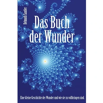Abbildung von Das Buch der Wunder: Eine kleine Geschichte Wunder und wie sie zu vollbringen sind