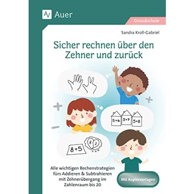 Abbildung von Sicher rechnen über den Zehner und zurück: Alle wichtigen Rechenstrategien fürs Addieren &amp; Su btrahieren mit Zehnerübergang im Zahlenraum bis 20 (1. Klasse)
