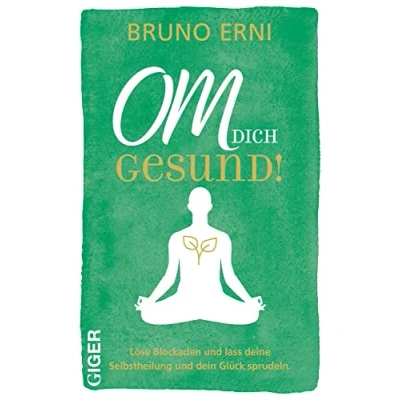 Abbildung von OM dich GESUND!: Löse Blockaden und lass deine Selbstheilung dein Glück sprudeln.