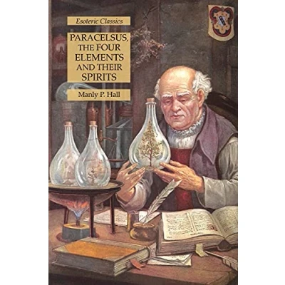Abbildung von Paracelsus, the Four Elements and Their Spirits: Esoteric Classics