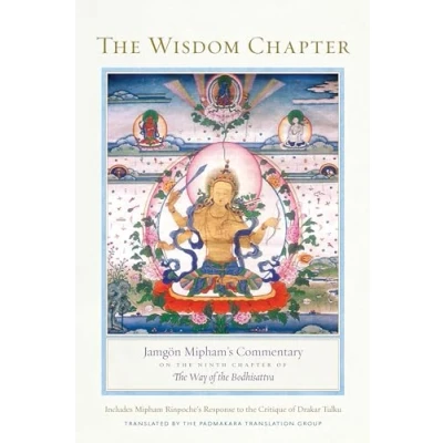 Abbildung von the Wisdom Chapter: Jamgön Mipham&#039;s Commentary on Ninth Chapter of Way Bodhisattva