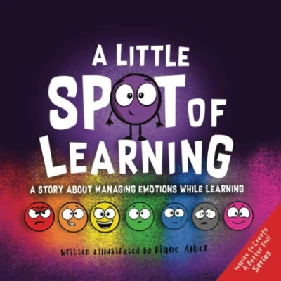 Abbildung von A Little SPOT of Learning: Story About Managing Emotions While Learning (Inspire to Create Better You!)