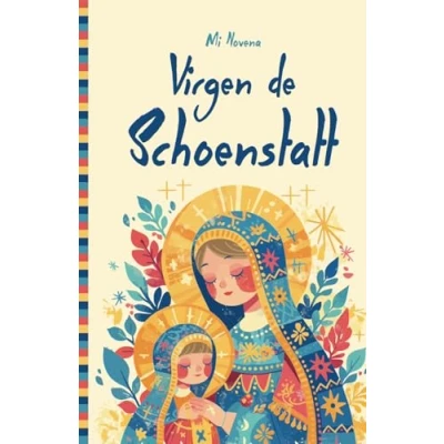 Abbildung von Mi primera novena a la Virgen de Schoenstatt: Perfecto para adolescentes y jovenes