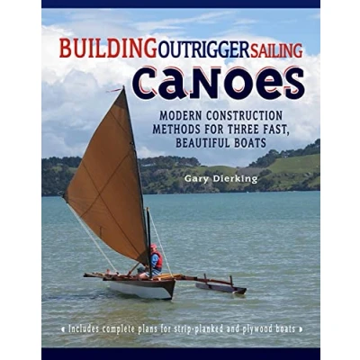 Abbildung von Building Outrigger Sailing Canoes: Modern Construction Methods For Three Fast, Beautiful Boats
