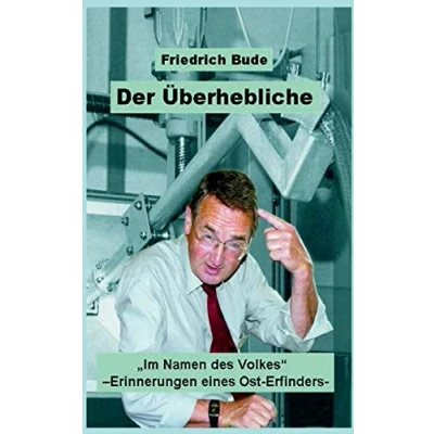 Abbildung von DER ÜBERHEBLICHE: &quot;Im Namen des Volkes&quot; Erinnerungen eines Ost Erfinders