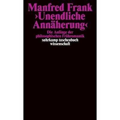 Abbildung von »Unendliche Annäherung«: Die Anfänge der philosophischen Frühromantik (suhrkamp taschenbuch wissenschaft)