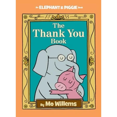 Abbildung von Thank You Book, The An Elephant and Piggie Book: Garden State Children&#039;s Book Award (New Jersey), 2019, Nominee IRA/CBC Choice, 2017