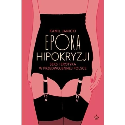 Abbildung von Epoka hipokryzji: Seks i erotyka w przedwojennej Polsce