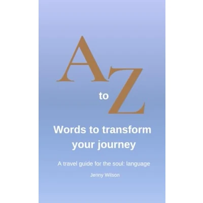 Abbildung von A to Z of Words Transform Your Journey: travel guide for the soul: language