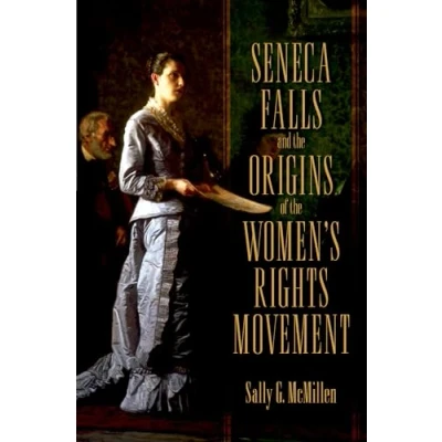 Abbildung von Seneca Falls and the Origins of Women&#039;s Rights Movement (Pivotal Moments in American History)
