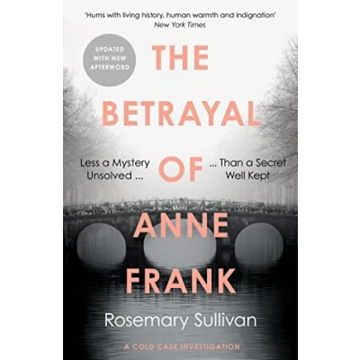 Abbildung von The Betrayal of Anne Frank: Less a Mystery Unsolved Than Secret Well Kept