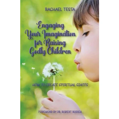 Abbildung von Engaging Your Imagination for Raising Godly Children: How to Create Spiritual Giants