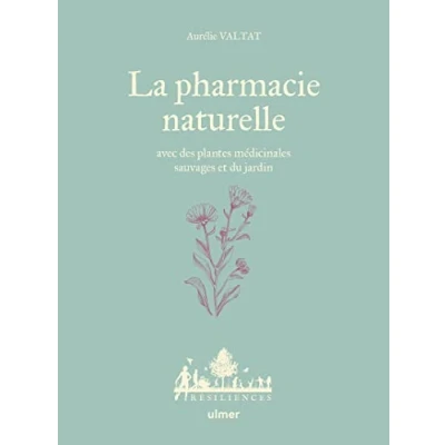 Abbildung von La Pharmacie naturelle Avec des plantes médicinales sauvages et du jardin