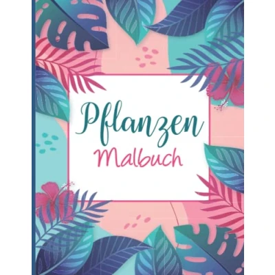 Abbildung von Pflanzen Malbuch: Wunderschöne , Kakteen und Blumenillustrationen für Erwachsene Kinder zur Entspannung zum Stressabbau