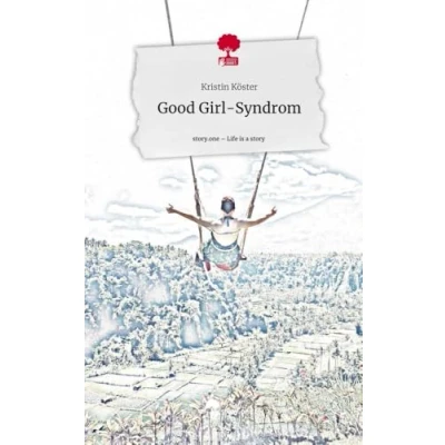 Abbildung von Good Girl Syndrom. Life is a Story story.one