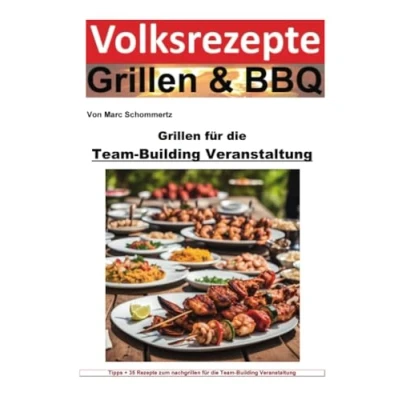 Abbildung von Volksrezepte Grillen und BBQ für die Team Building Veranstaltung: 50 tolle Grillrezepte fürs (Volksrezepte &amp; BBQ)