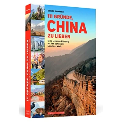 Abbildung von 111 Gründe, China zu lieben: Eine Liebeserklärung an das schönste Land der Welt