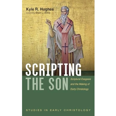 Abbildung von Scripting the Son: Scriptural Exegesis and Making of Early Christology (Studies in Christology)