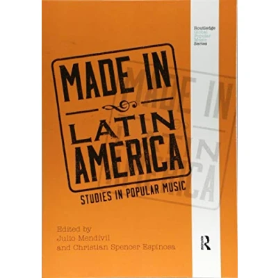 Abbildung von Made in Latin America: Studies Popular Music (Routledge Global Music)