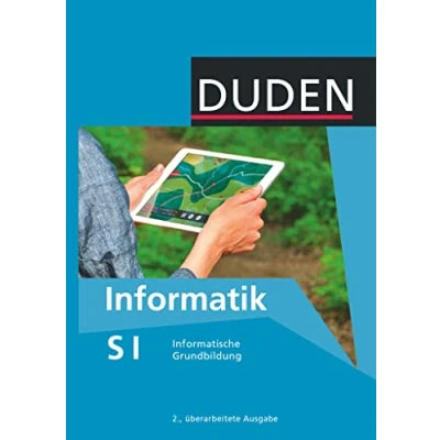 Abbildung von Duden Informatik Sekundarstufe I 7. 10. Schuljahr: Informatische Grundbildung Neubearbeitung Schulbuch