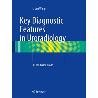Abbildung von Key Diagnostic Features in Uroradiology: A Case Based Guide